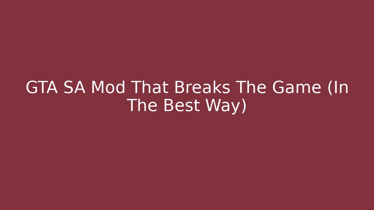 GTA SA Mod That Breaks The Game (In The Best Way)