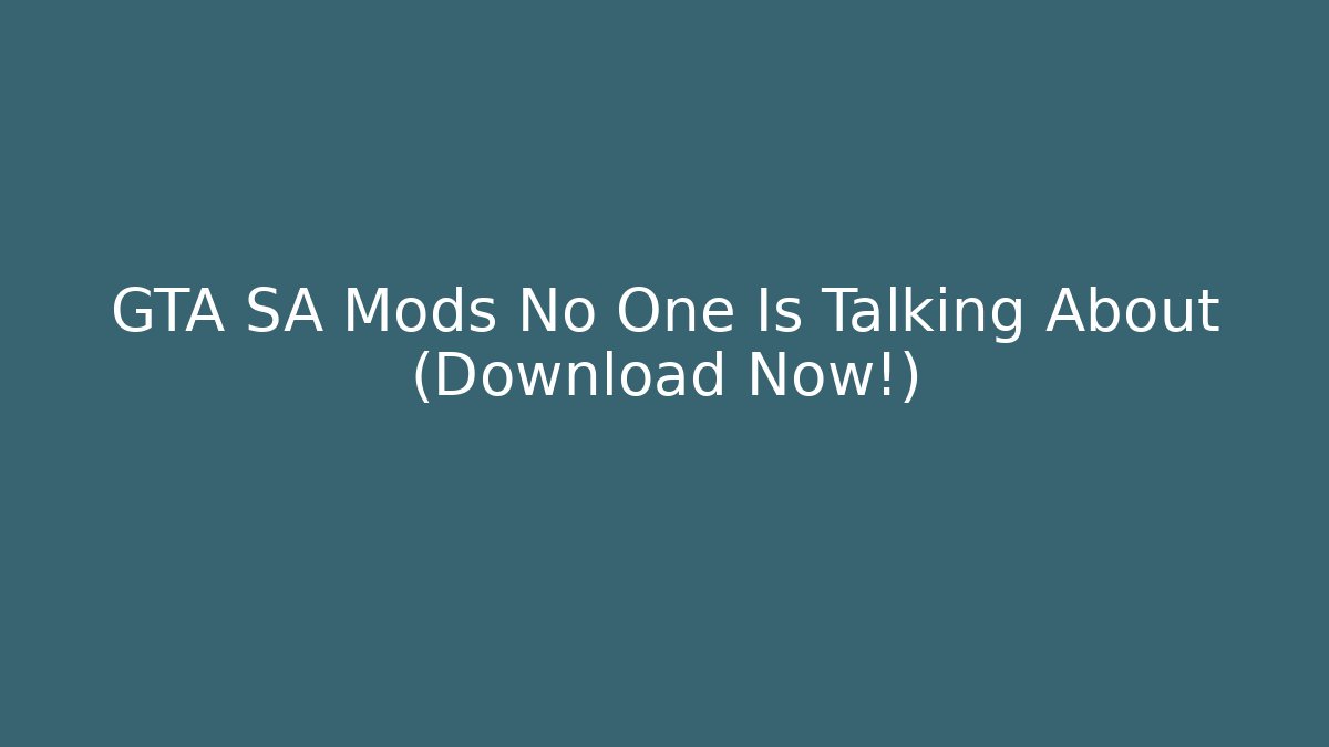GTA SA Mods No One Is Talking About (Download Now!)