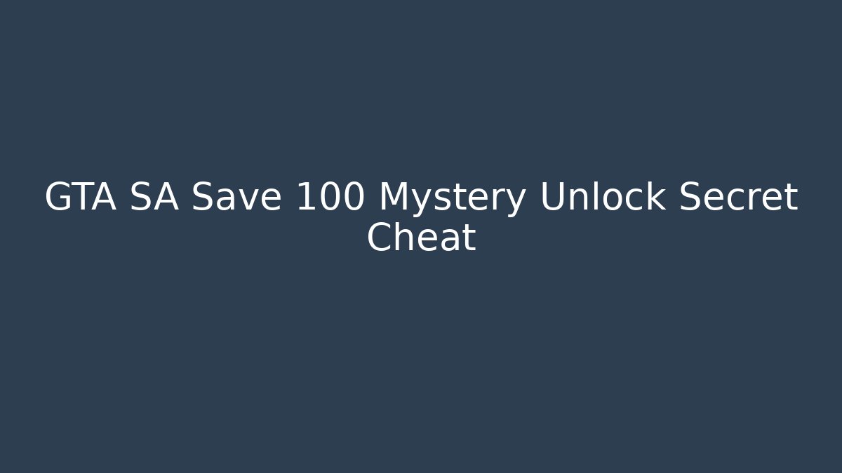 GTA SA Save 100 Mystery Unlock Secret Cheat
