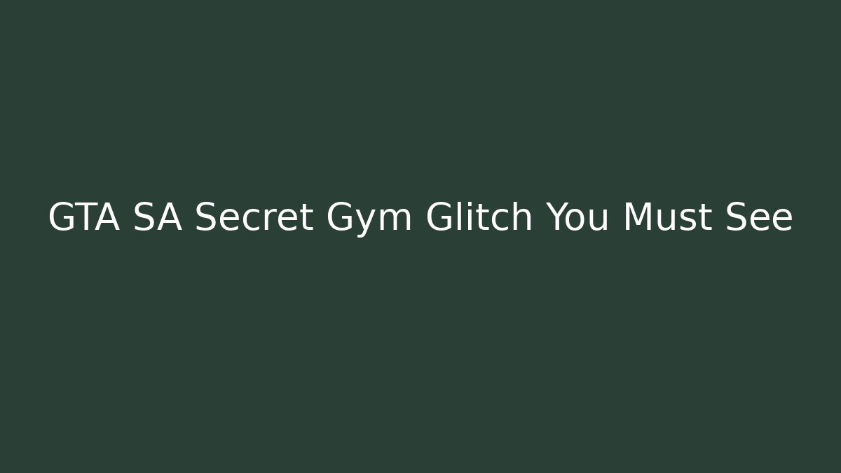 GTA SA Secret Gym Glitch You Must See