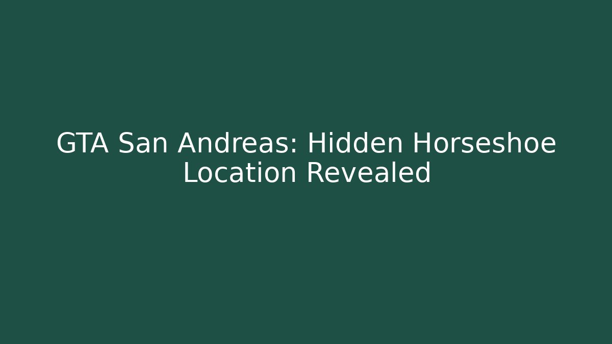 GTA San Andreas: Hidden Horseshoe Location Revealed