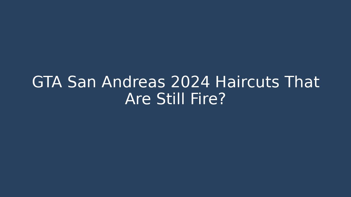 GTA San Andreas 2024 Haircuts That Are Still Fire🔥