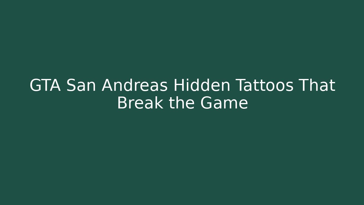GTA San Andreas Hidden Tattoos That Break the Game - Create More Assets
