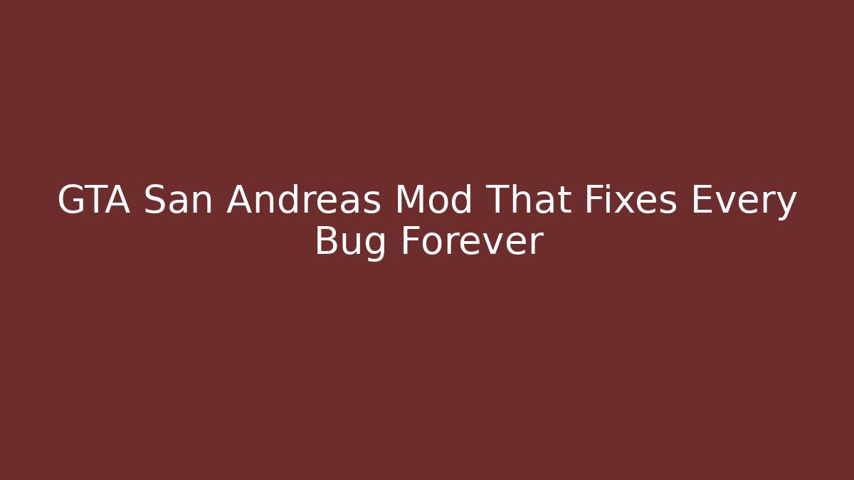 GTA San Andreas Mod That Fixes Every Bug Forever