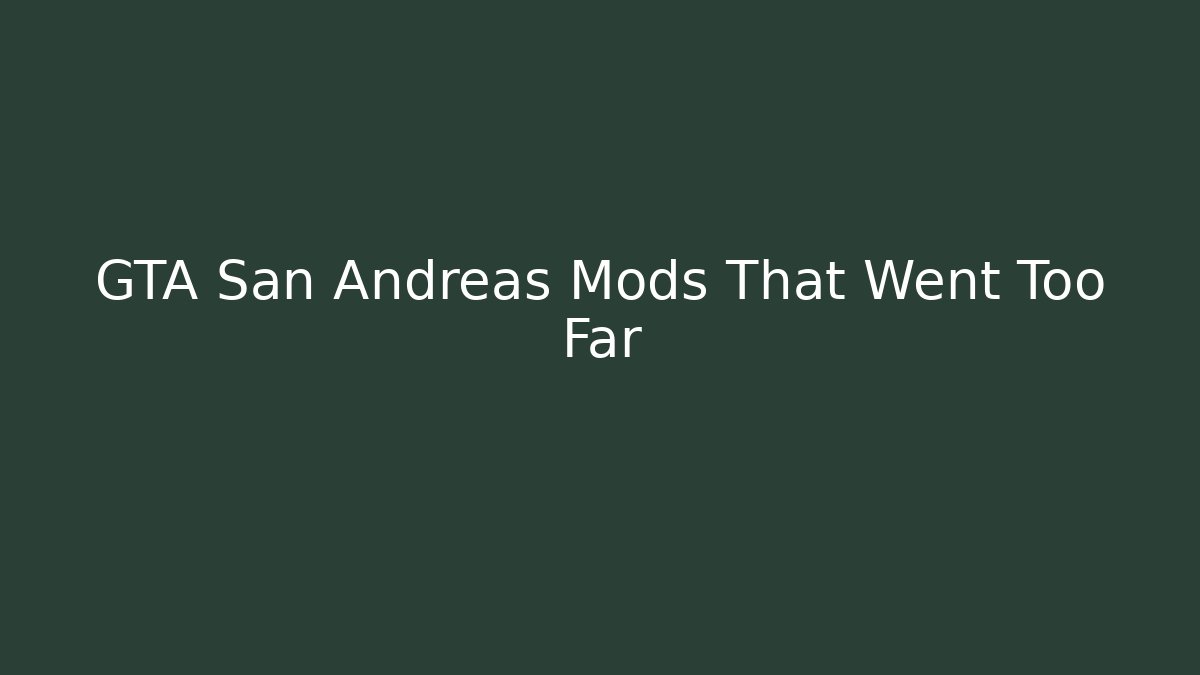 GTA San Andreas Mods That Went Too Far - Create More Assets