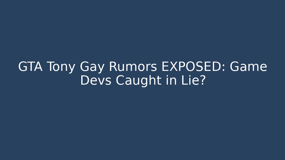 GTA Tony Gay Rumors EXPOSED: Game Devs Caught in Lie?