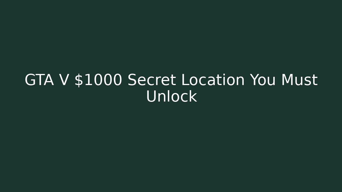 GTA V $1000 Secret Location You Must Unlock