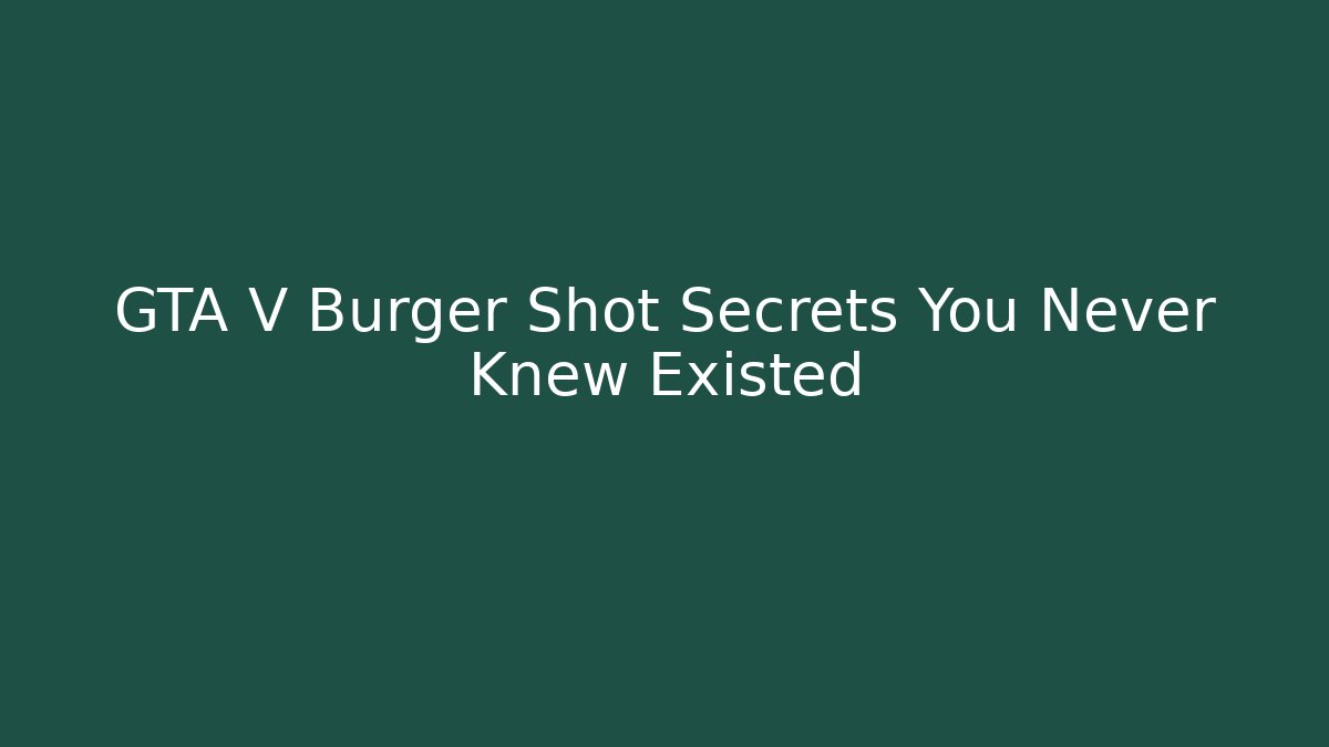 GTA V Burger Shot Secrets You Never Knew Existed
