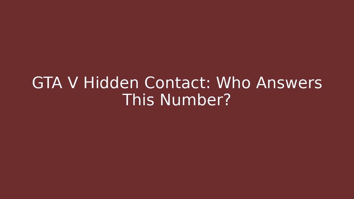 GTA V Hidden Contact: Who Answers This Number?