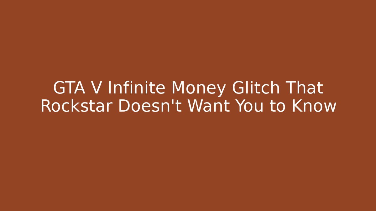 GTA V Infinite Money Glitch That Rockstar Doesn't Want You to Know