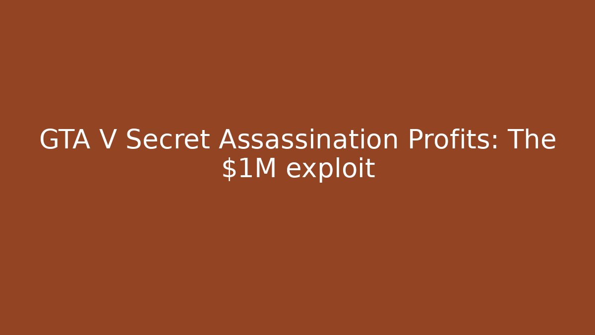GTA V Secret Assassination Profits: The $1M exploit