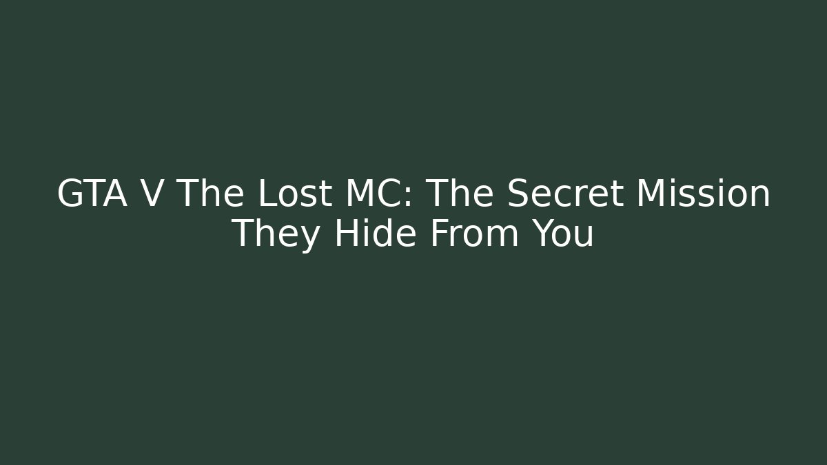 GTA V The Lost MC: The Secret Mission They Hide From You