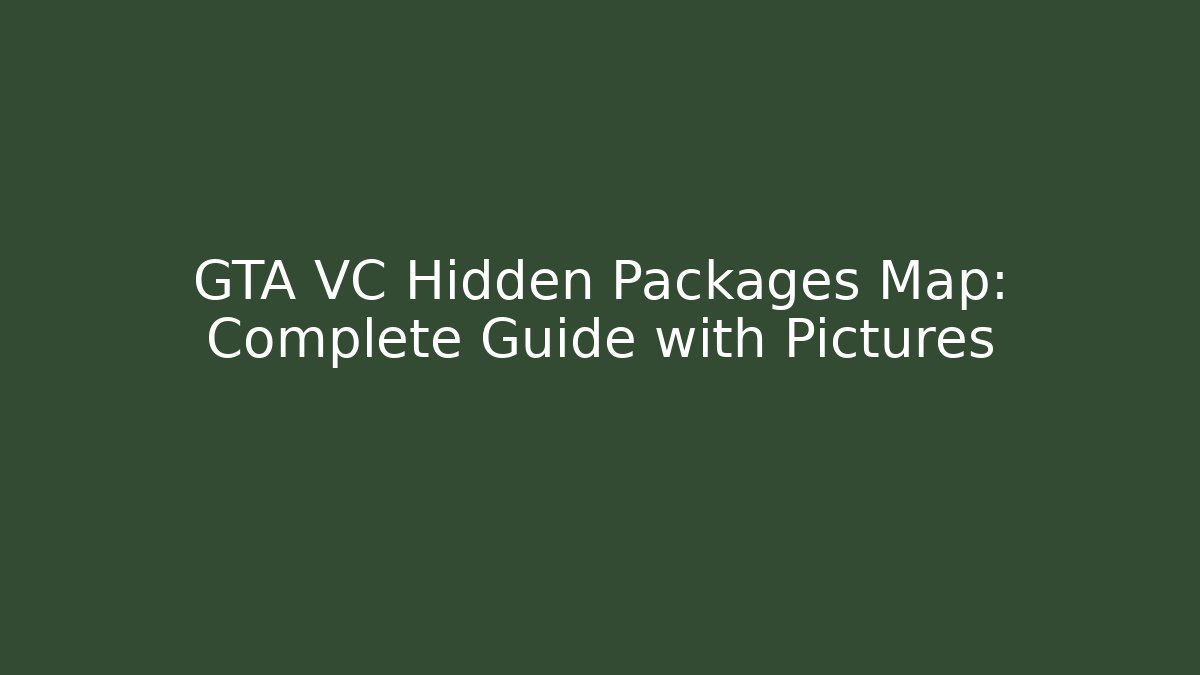 GTA VC Hidden Packages Map: Complete Guide with Pictures