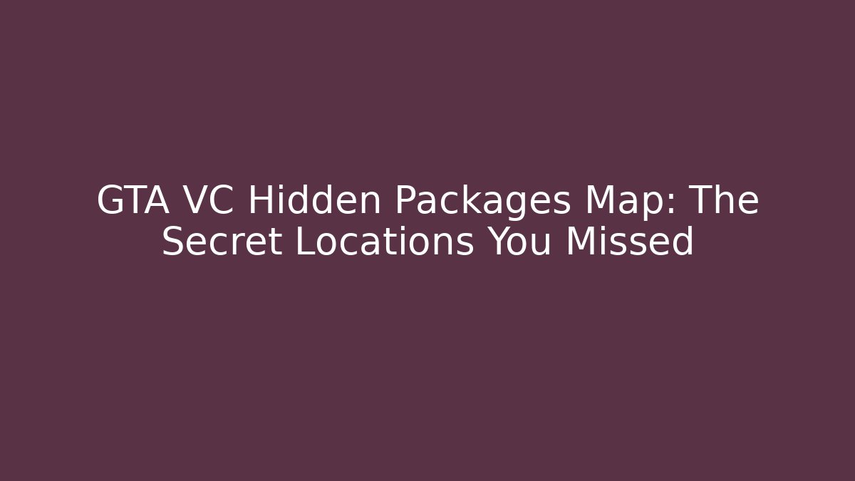 GTA VC Hidden Packages Map: The Secret Locations You Missed