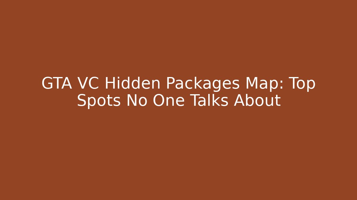 GTA VC Hidden Packages Map: Top Spots No One Talks About