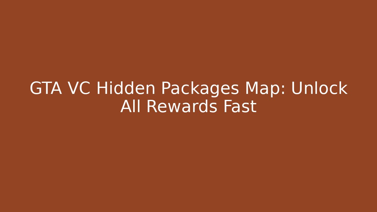 GTA VC Hidden Packages Map: Unlock All Rewards Fast