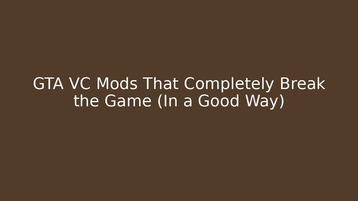 GTA VC Mods That Completely Break the Game (In a Good Way)