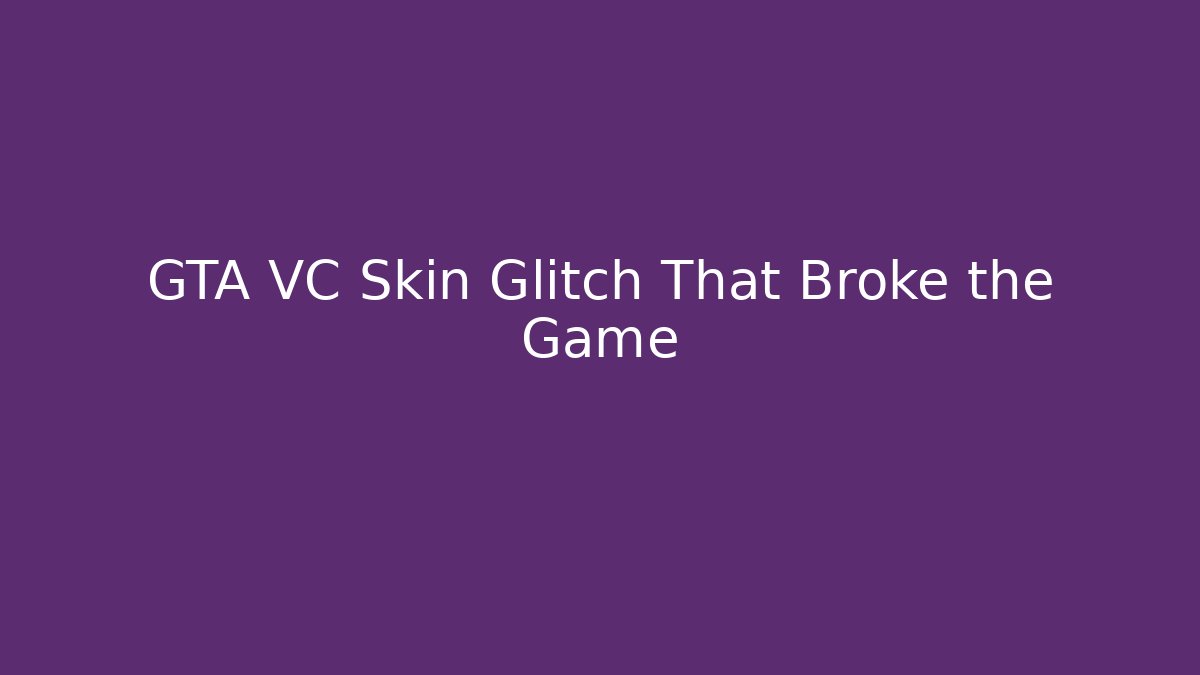 GTA VC Skin Glitch That Broke the Game