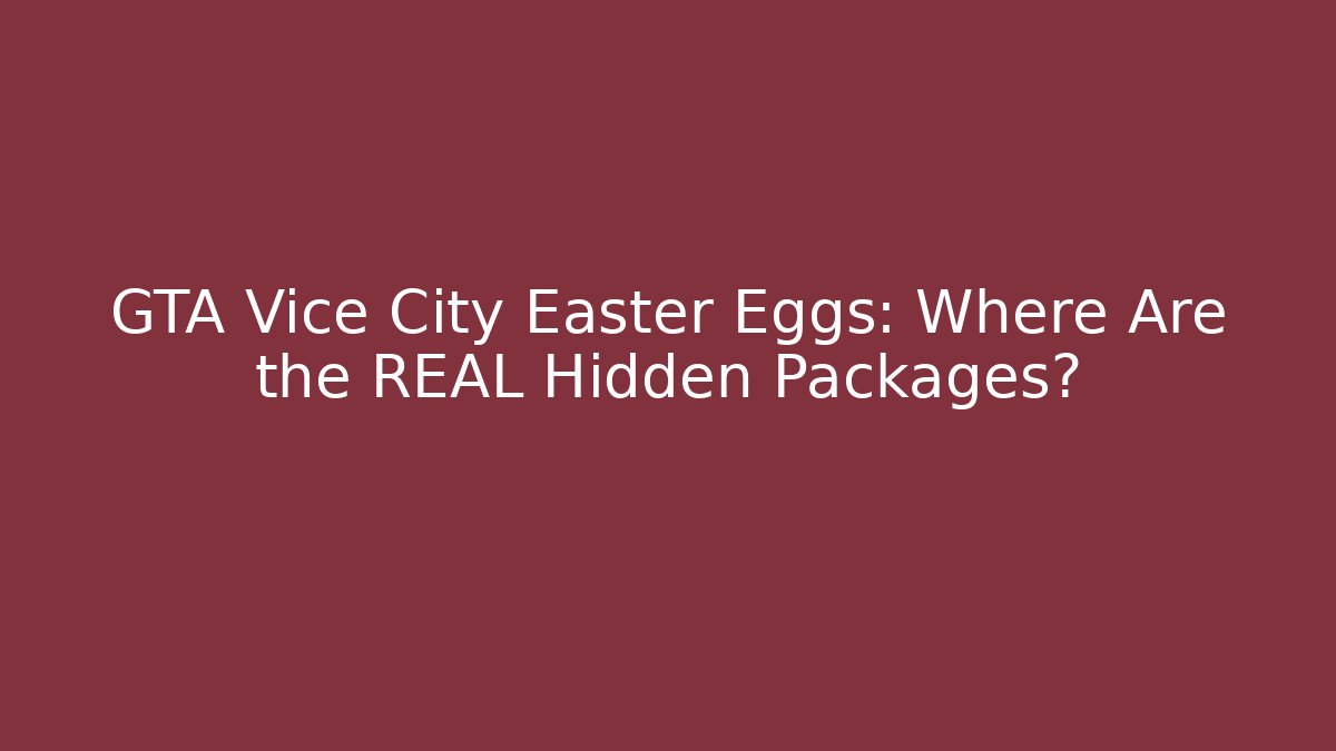 GTA Vice City Easter Eggs: Where Are the REAL Hidden Packages? - Create More Assets