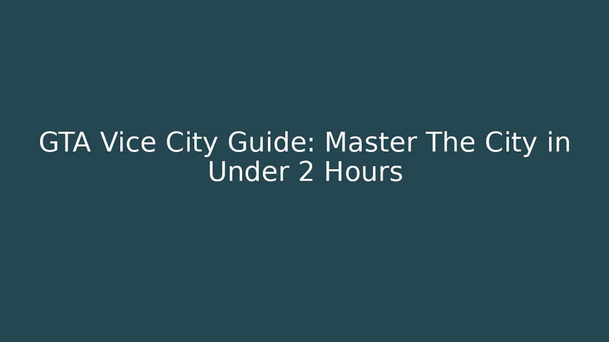 GTA Vice City Guide: Master The City in Under 2 Hours
