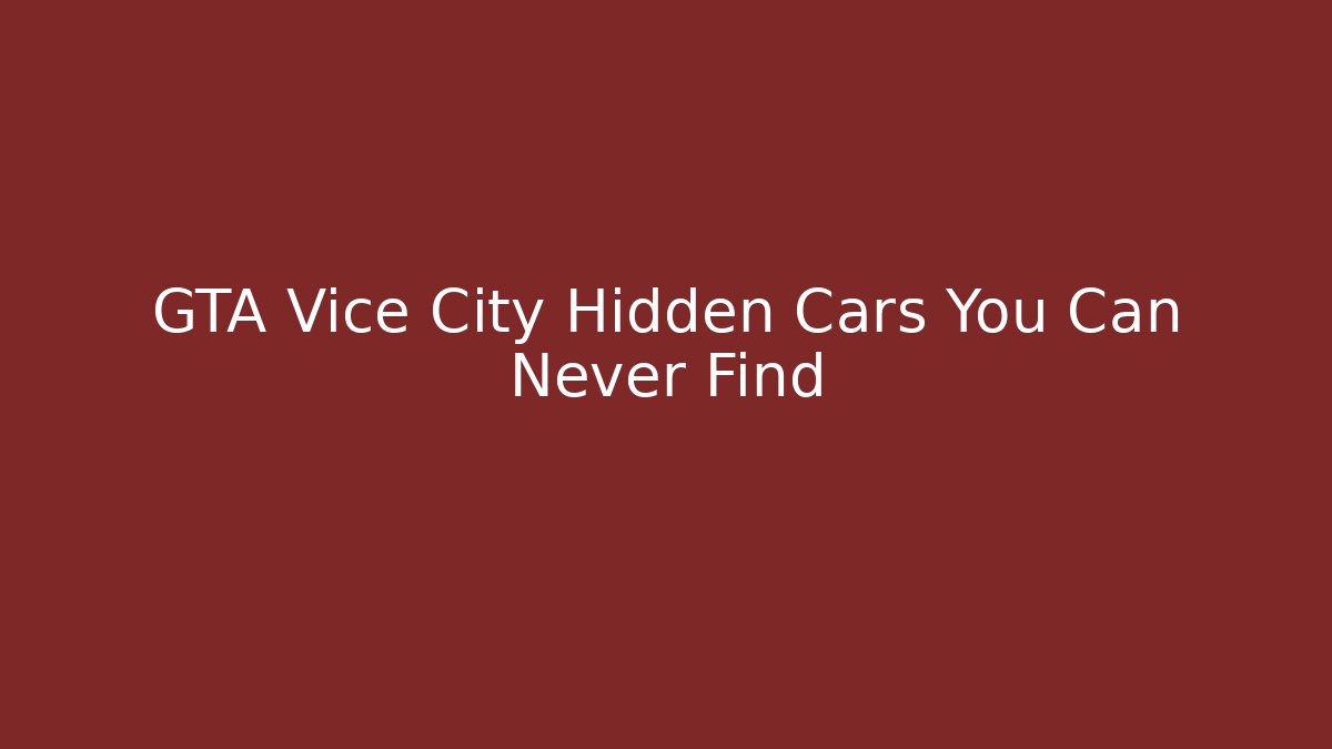 GTA Vice City Hidden Cars You Can Never Find