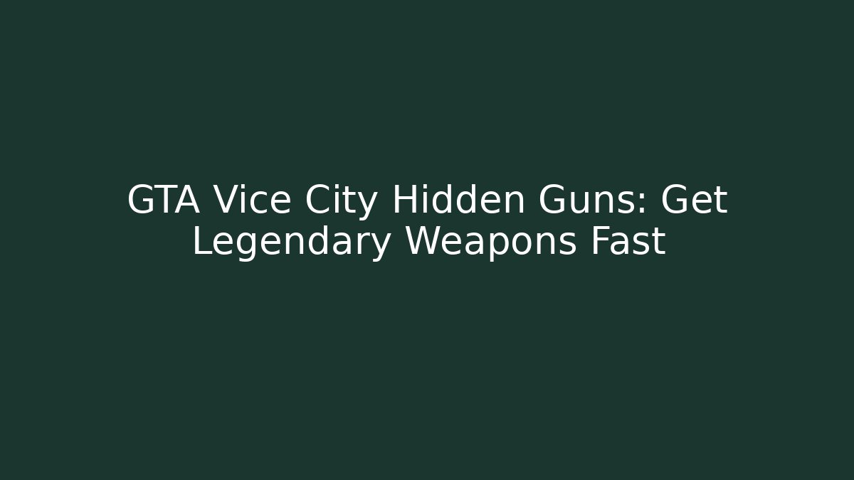 GTA Vice City Hidden Guns: Get Legendary Weapons Fast