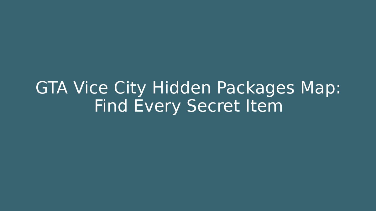 GTA Vice City Hidden Packages Map: Find Every Secret Item