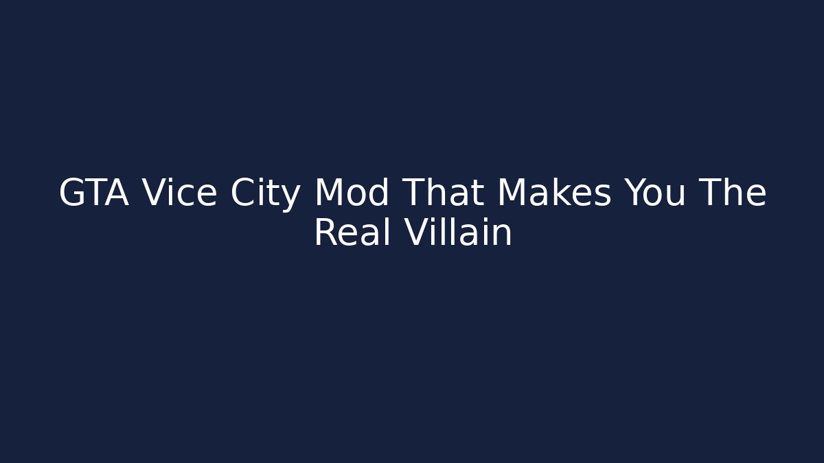 GTA Vice City Mod That Makes You The Real Villain