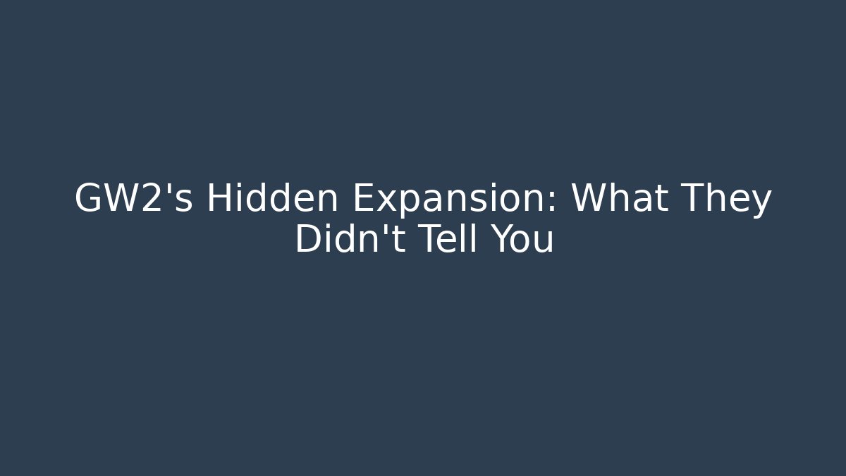 GW2's Hidden Expansion: What They Didn't Tell You
