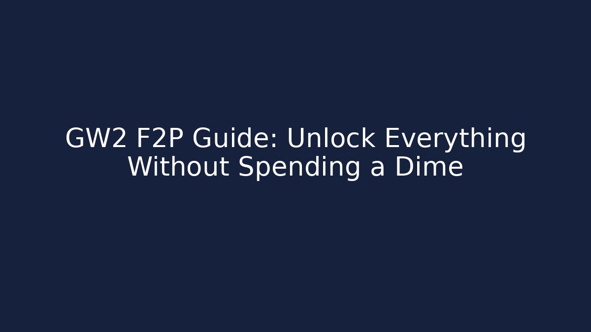 GW2 F2P Guide: Unlock Everything Without Spending a Dime