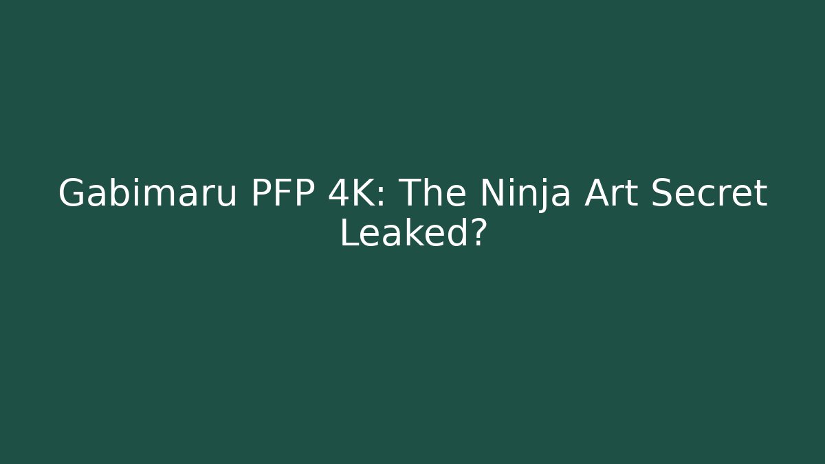 Gabimaru PFP 4K: The Ninja Art Secret Leaked?