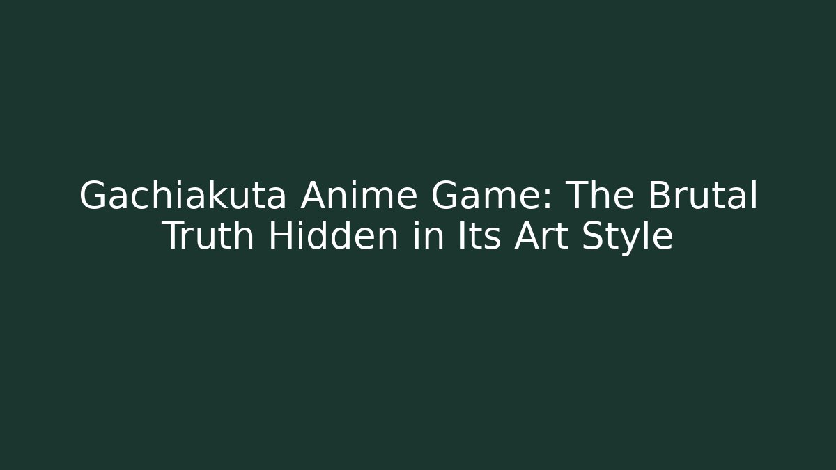 Gachiakuta Anime Game: The Brutal Truth Hidden in Its Art Style