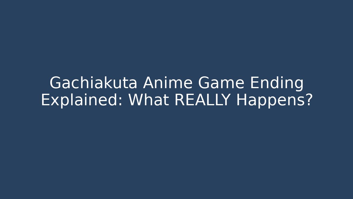 Gachiakuta Anime Game Ending Explained: What REALLY Happens?