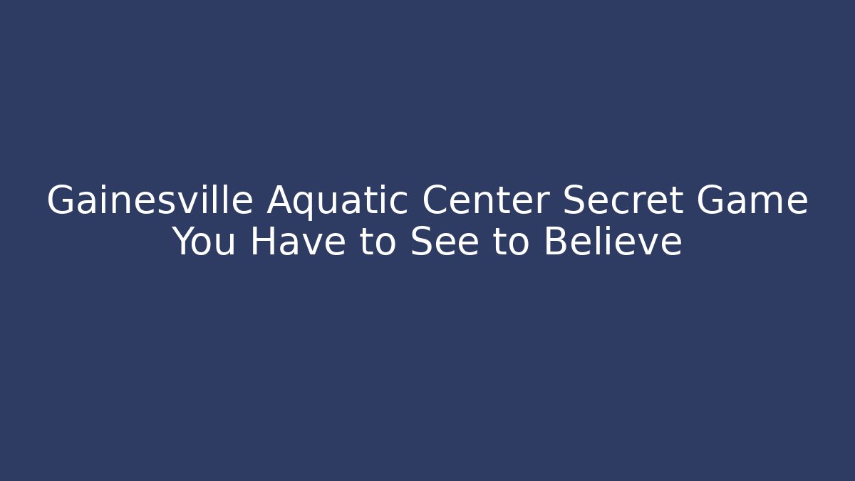 Gainesville Aquatic Center Secret Game You Have to See to Believe