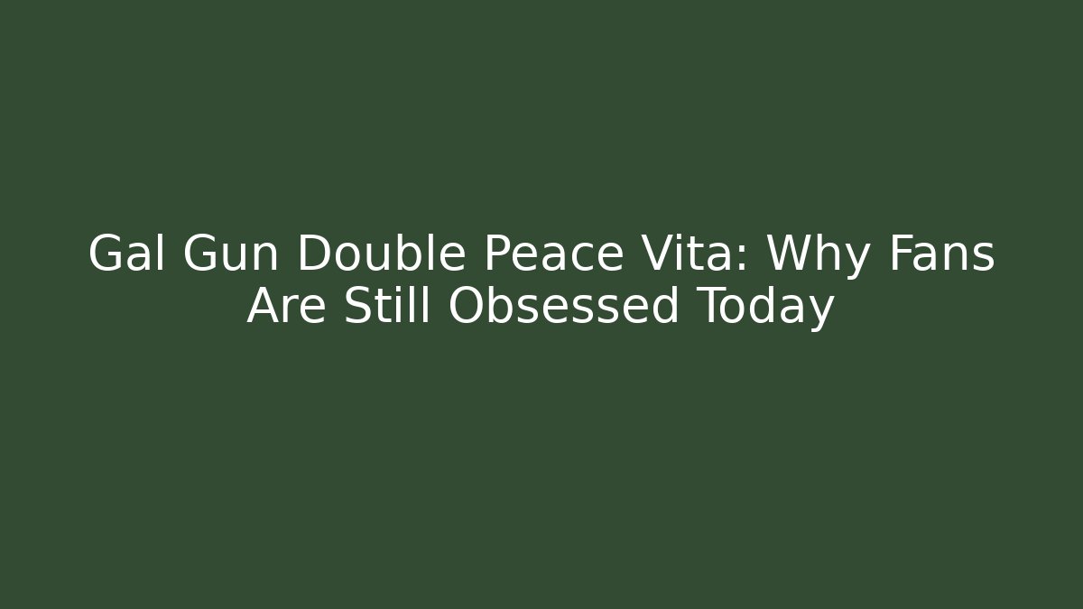 Gal Gun Double Peace Vita: Why Fans Are Still Obsessed Today