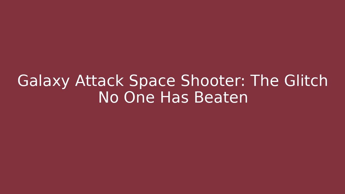 Galaxy Attack Space Shooter: The Glitch No One Has Beaten