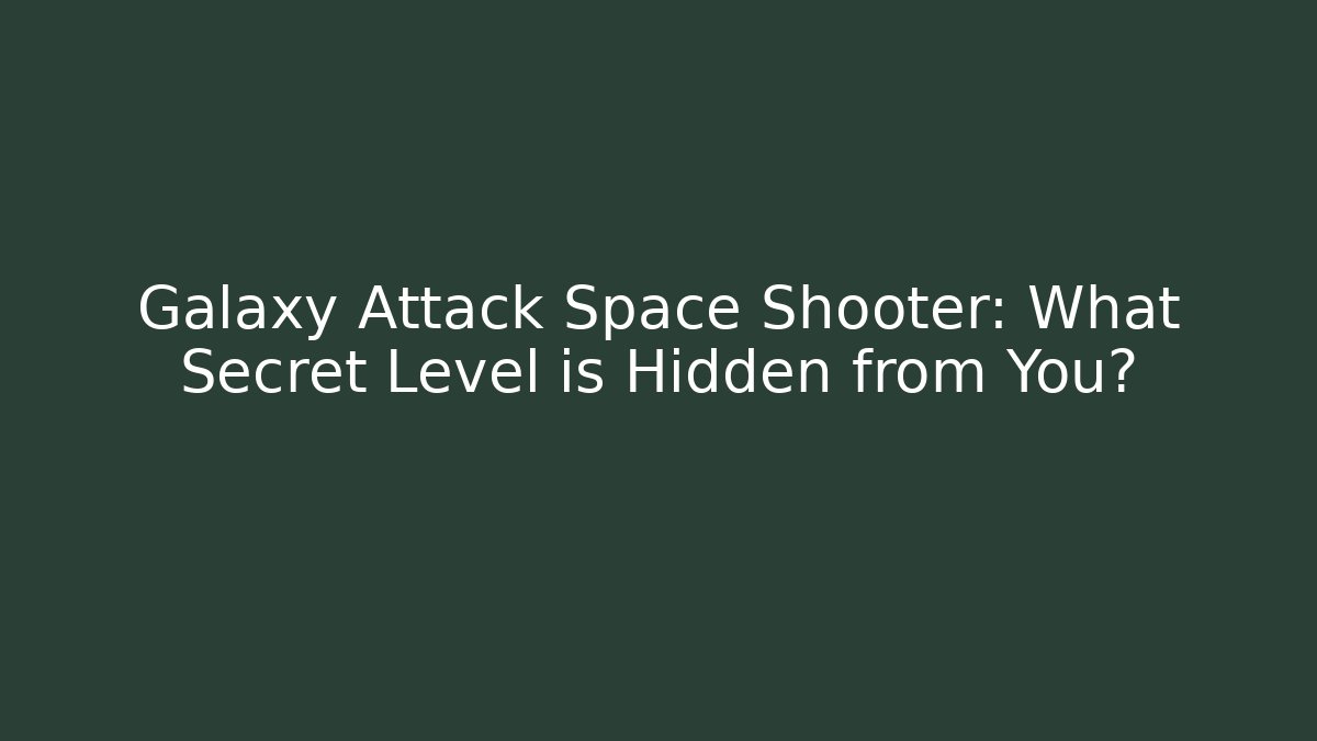 Galaxy Attack Space Shooter: What Secret Level is Hidden from You?
