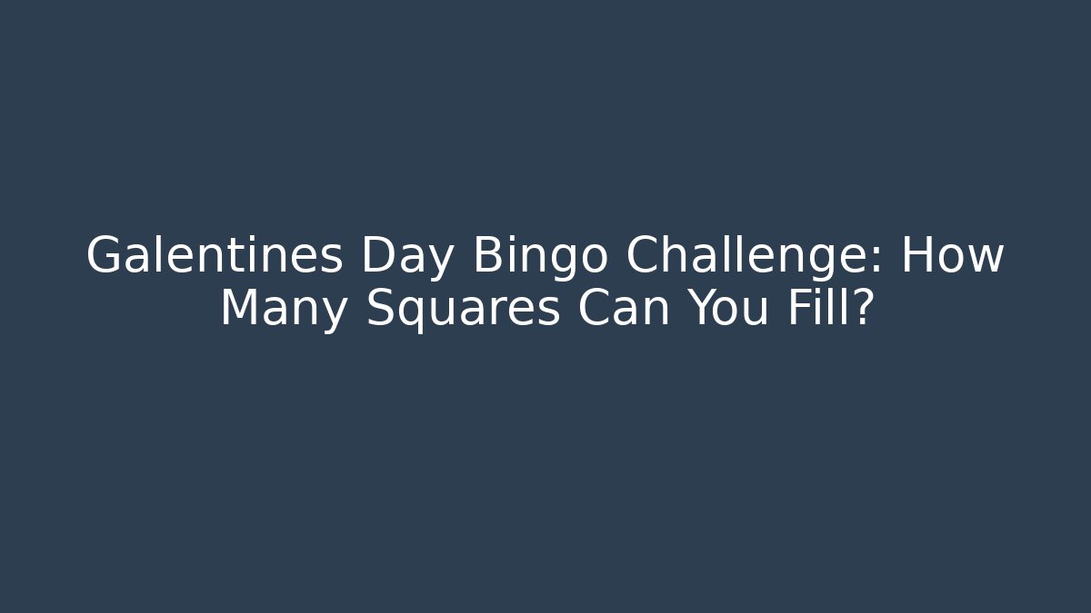 Galentines Day Bingo Challenge: How Many Squares Can You Fill?