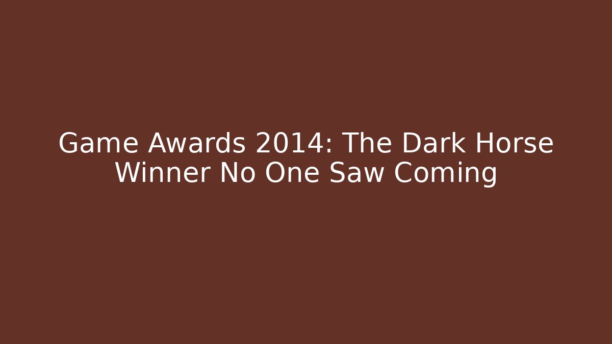 Game Awards 2014: The Dark Horse Winner No One Saw Coming