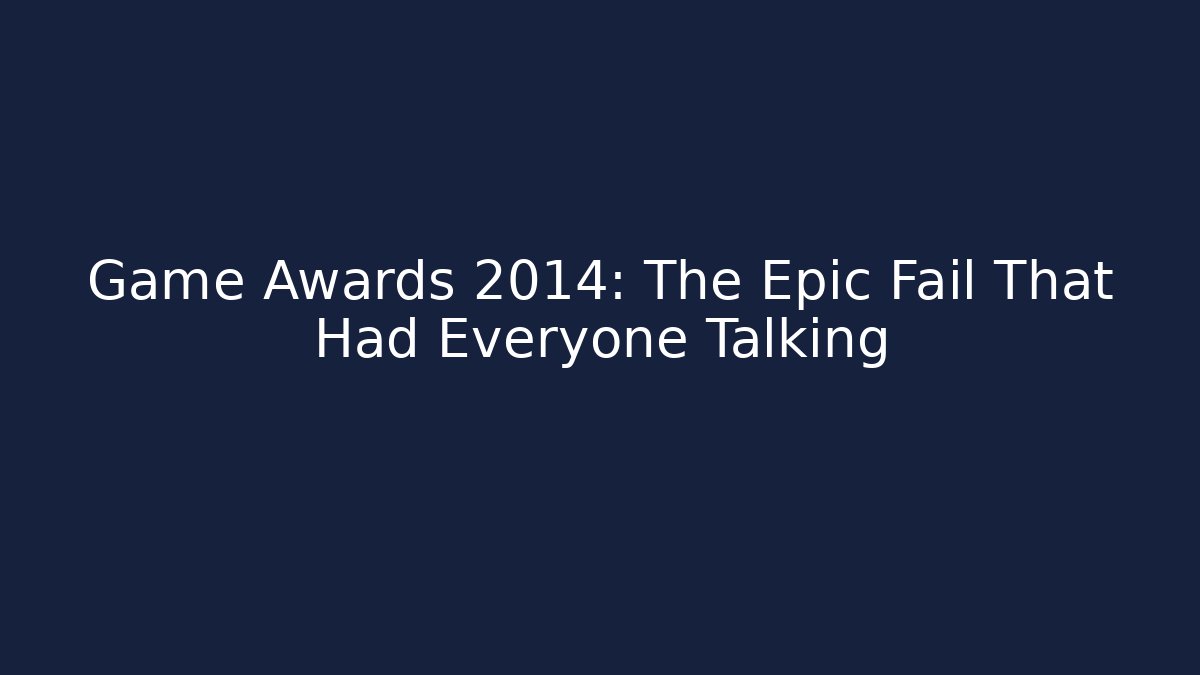 Game Awards 2014: The Epic Fail That Had Everyone Talking