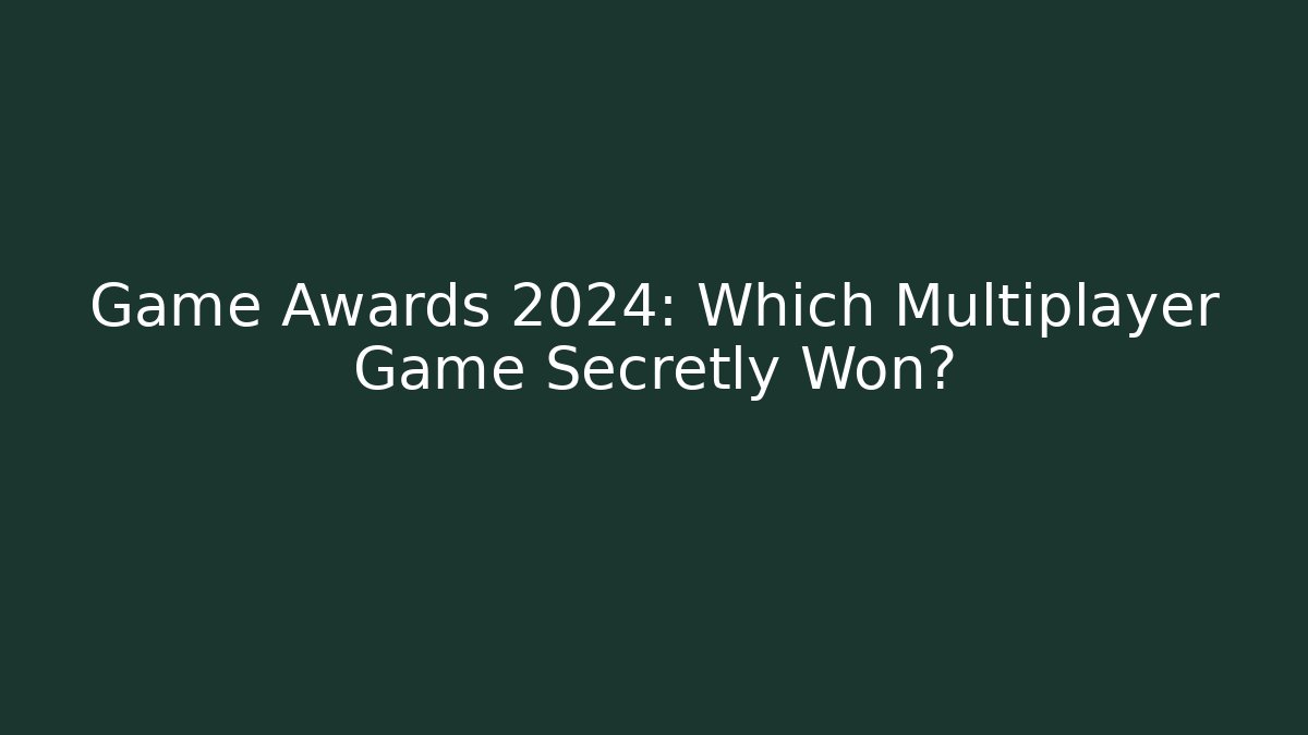 Game Awards 2024: Which Multiplayer Game Secretly Won? - Create More Assets