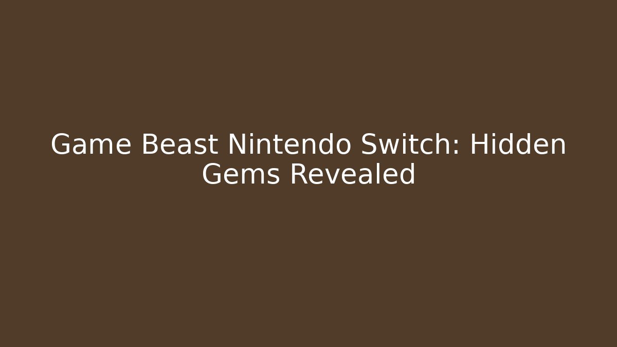 Game Beast Nintendo Switch: Hidden Gems Revealed - Create More Assets