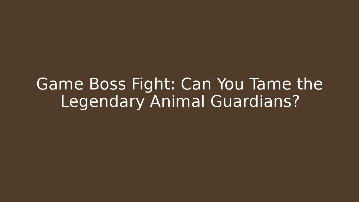 Game Boss Fight: Can You Tame the Legendary Animal Guardians?