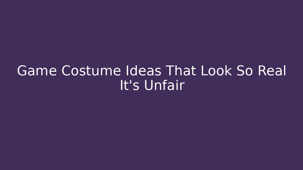 Game Costume Ideas That Look So Real It's Unfair