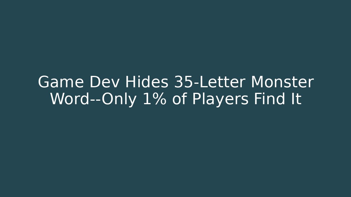 Game Dev Hides 35-Letter Monster Word—Only 1% of Players Find It