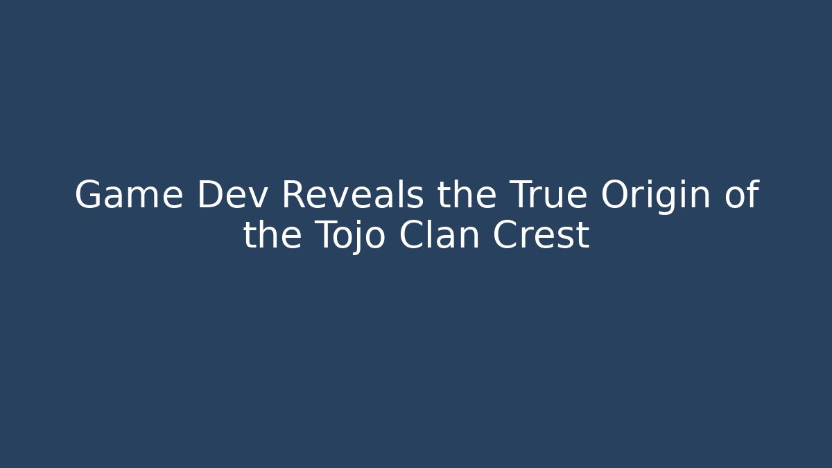 Game Dev Reveals the True Origin of the Tojo Clan Crest