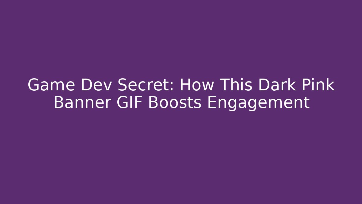 Game Dev Secret: How This Dark Pink Banner GIF Boosts Engagement