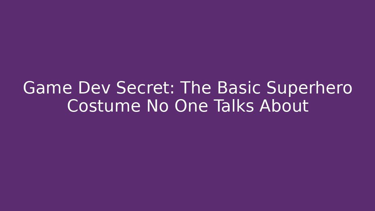 Game Dev Secret: The Basic Superhero Costume No One Talks About