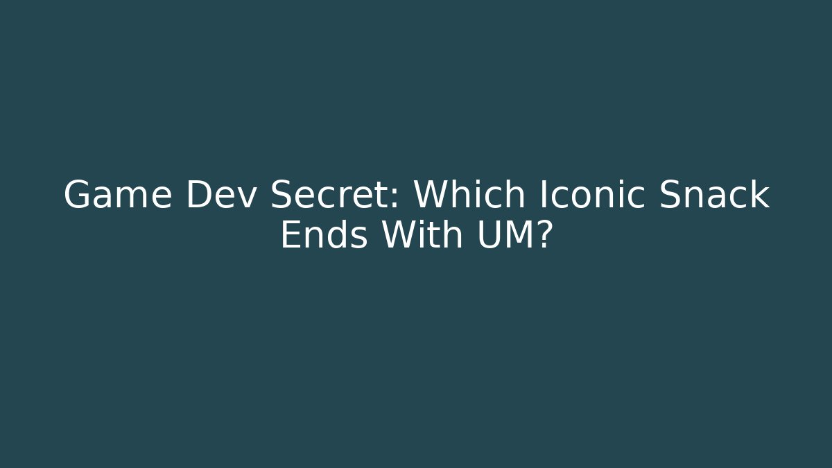 Game Dev Secret: Which Iconic Snack Ends With UM? - Create More Assets