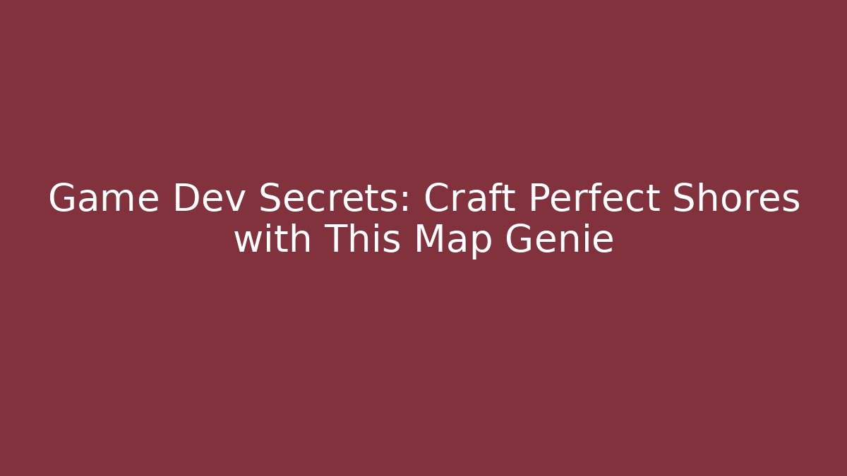Game Dev Secrets: Craft Perfect Shores with This Map Genie